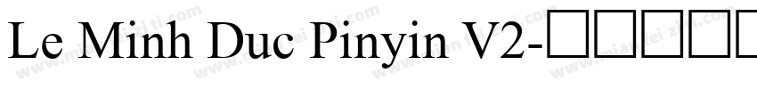 Le Minh Duc Pinyin V2字体转换